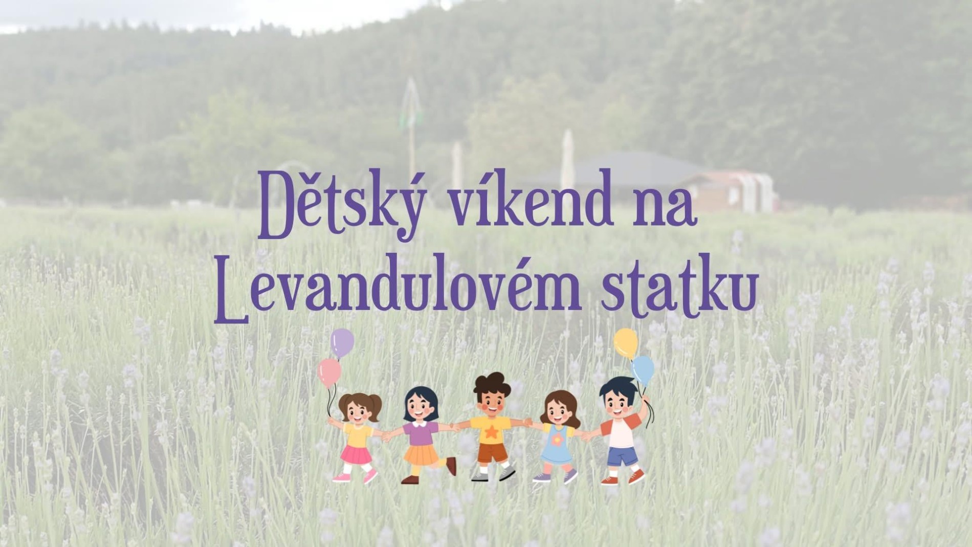 Dětský víkend na levandulovém statku v Bezděkově