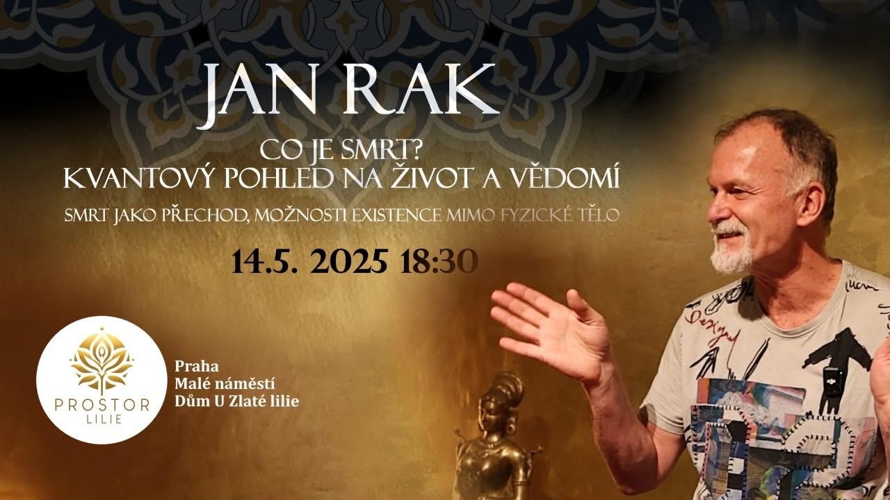 Jan Rak - Co je smrt? Kvantový pohled na život a vědomí 