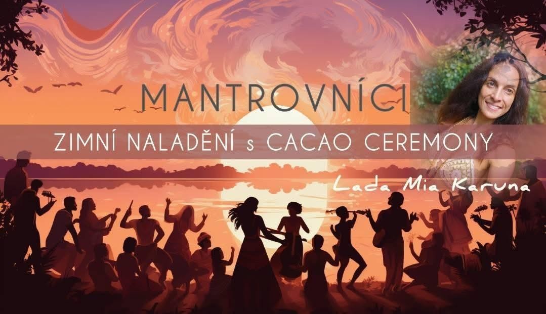 Zimní naladěni s tancem a zpěvem - MANTROVNÍCI - hluboká zimní meditace a Cacao Ceremony