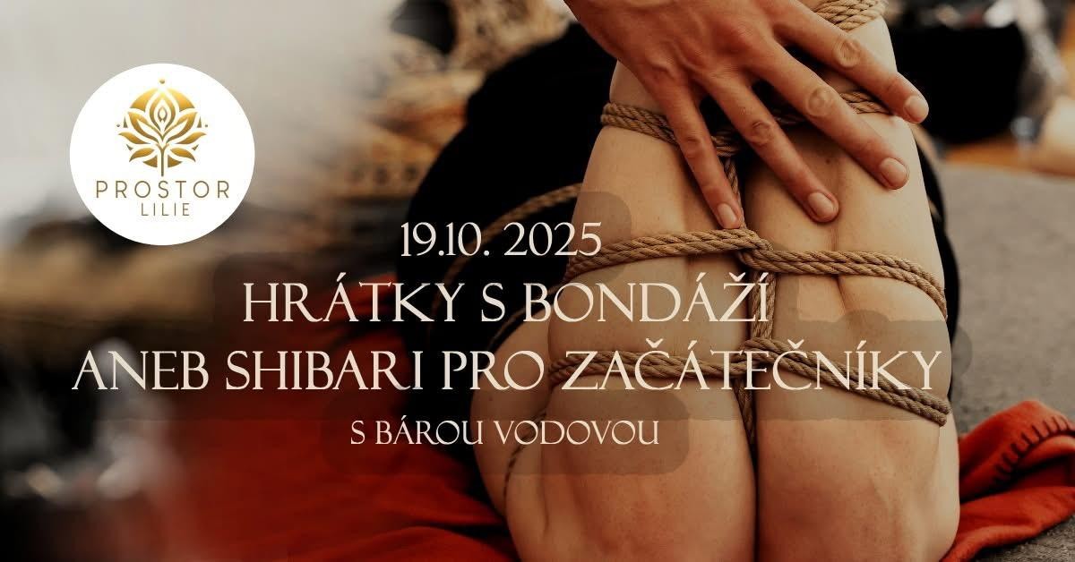 Hrátky s bondáží aneb Shibari pro začátečníky – večer vědomého doteku s Bárou Vodovou
