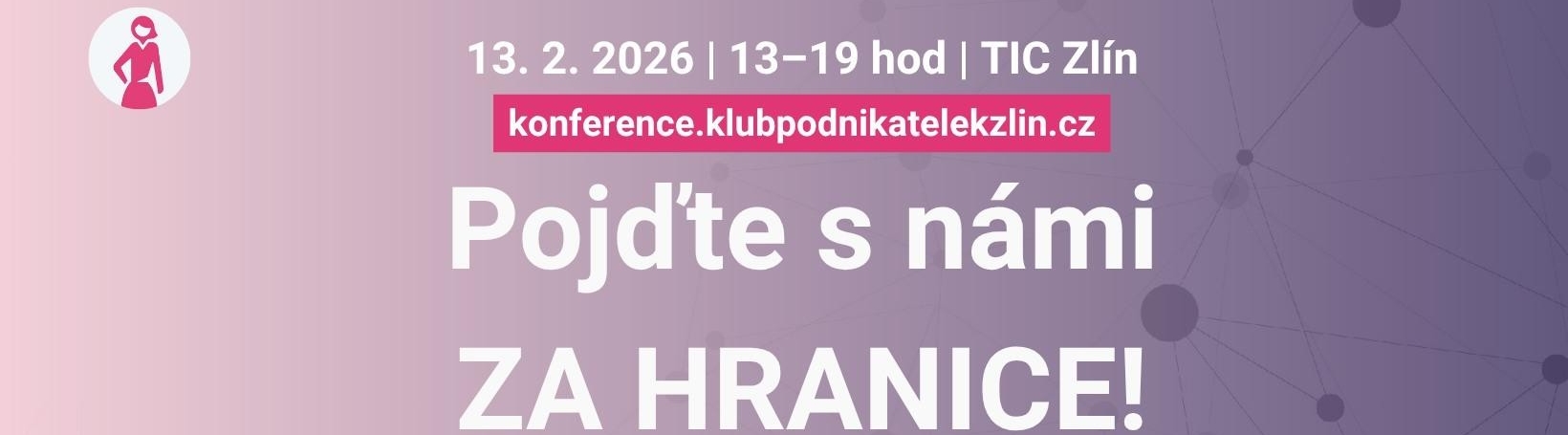 ZA HRANICE 2026 - Konference pro všechny podnikavé ženy (nejen) Zlínského kraje