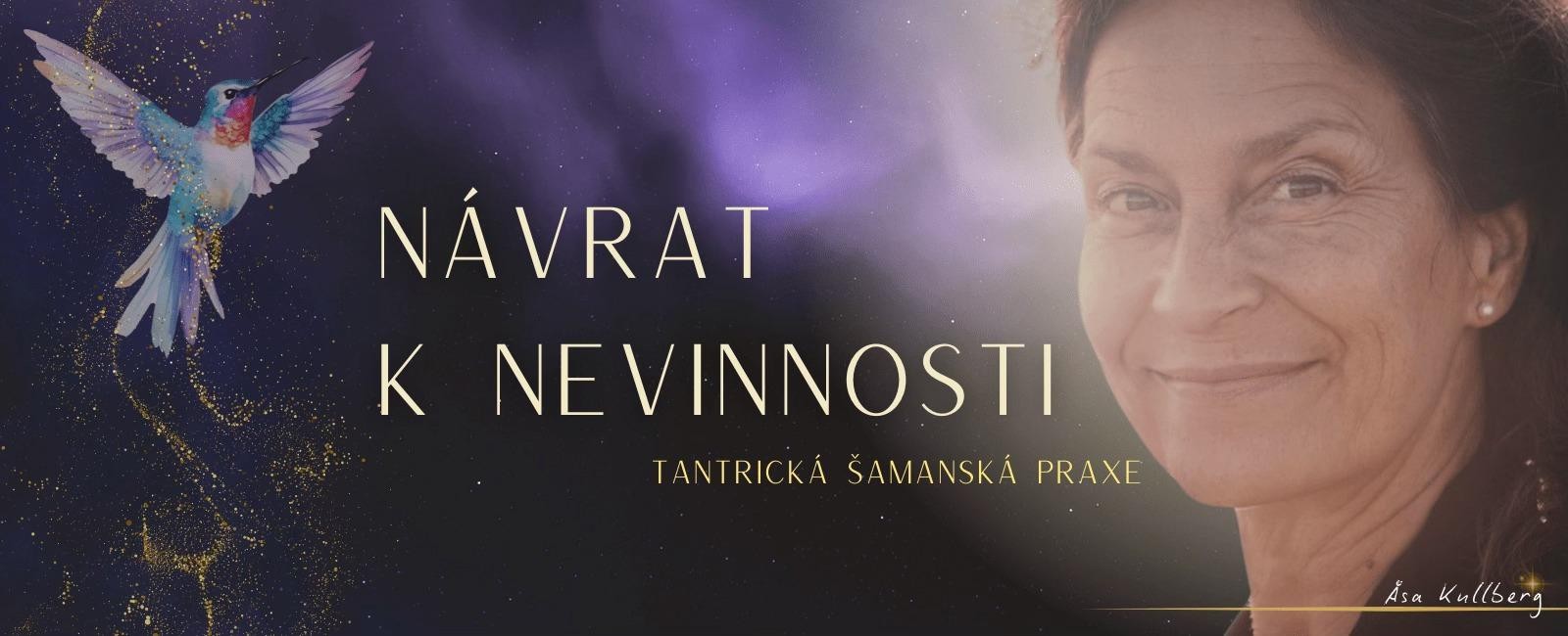 NÁVRAT K NEVINNOSTI - tantrické a šamanské praxe s Åsou Kullberg