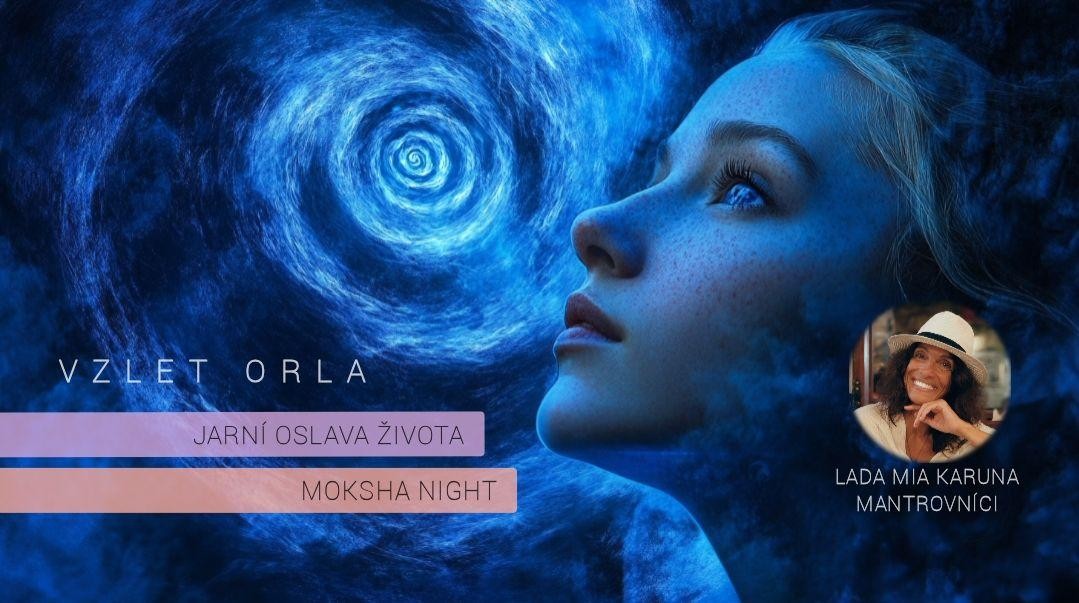 ⚜️MOKSHA NIGHT⚜️ ÚSVIT - VZLET ORLA - Cacao MaKaWa Ceremony - MANTROVNÍCI - Jarní naladění