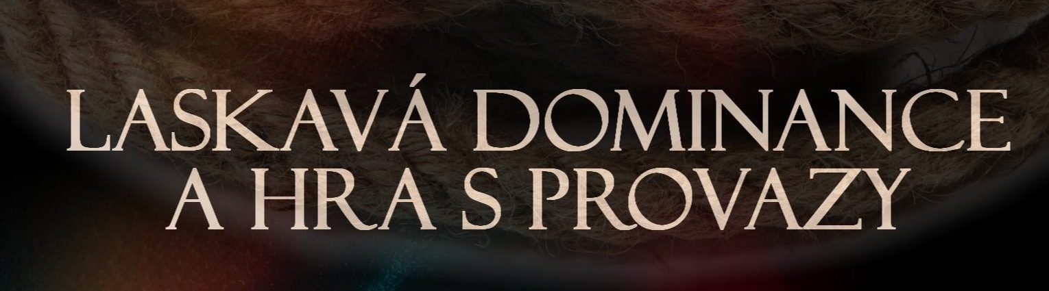 Laskavá dominance a hra s provazy 