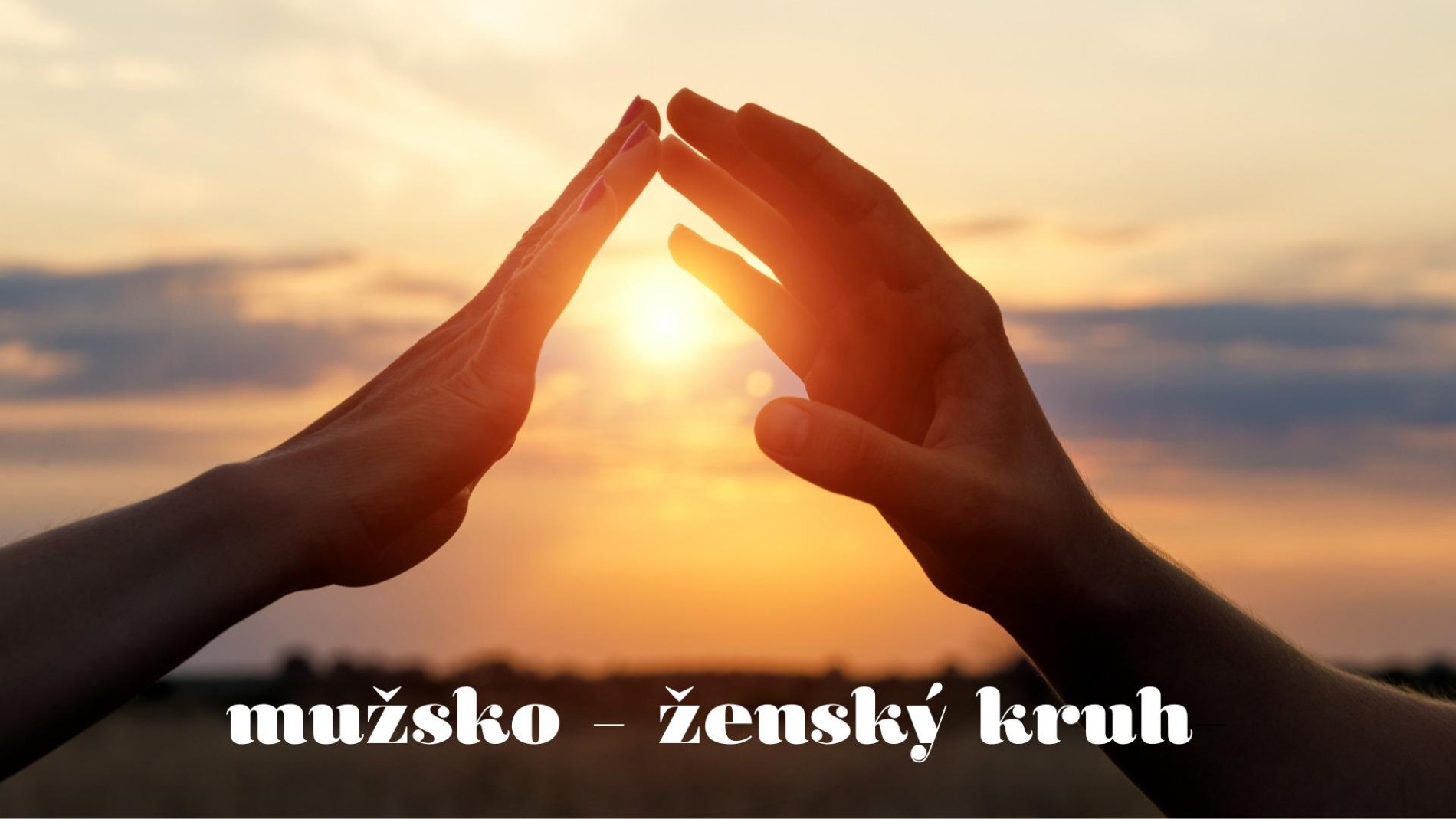 Mužsko - ženský kruh (téma - mužská a ženská energie ve vztazích)