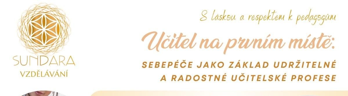 Učitel na prvním místě - Sebepéče jako základ udržitelné a radostné učitelské profese - kurz - Sundara