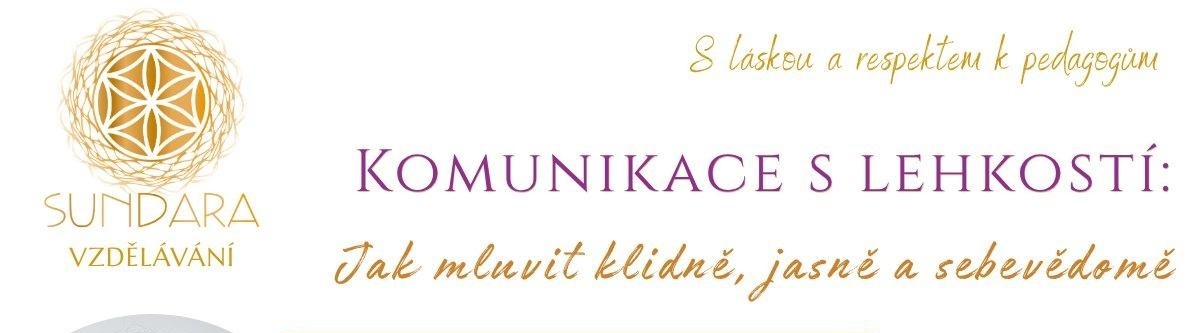 Komunikace s lehkostí - Jak mluvit jasně | klidně a sebevědomě - kurz - Sundara