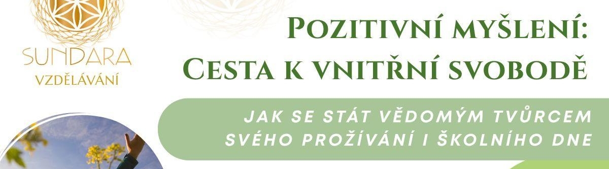 Pozitivní myšlení - Cesta k vnitřní svobodě - kurz pro pedagogy - Sundara