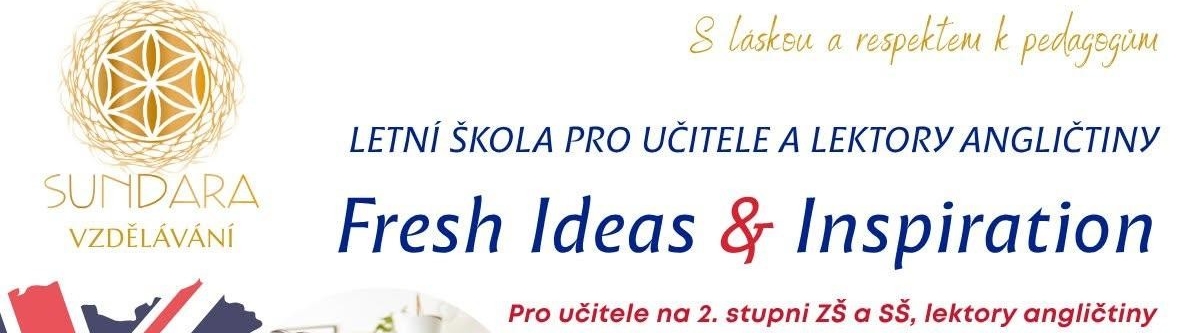 Fresh Ideas &amp Inspiration - Letní škola pro učitele a lektory angličtiny - Sundara
