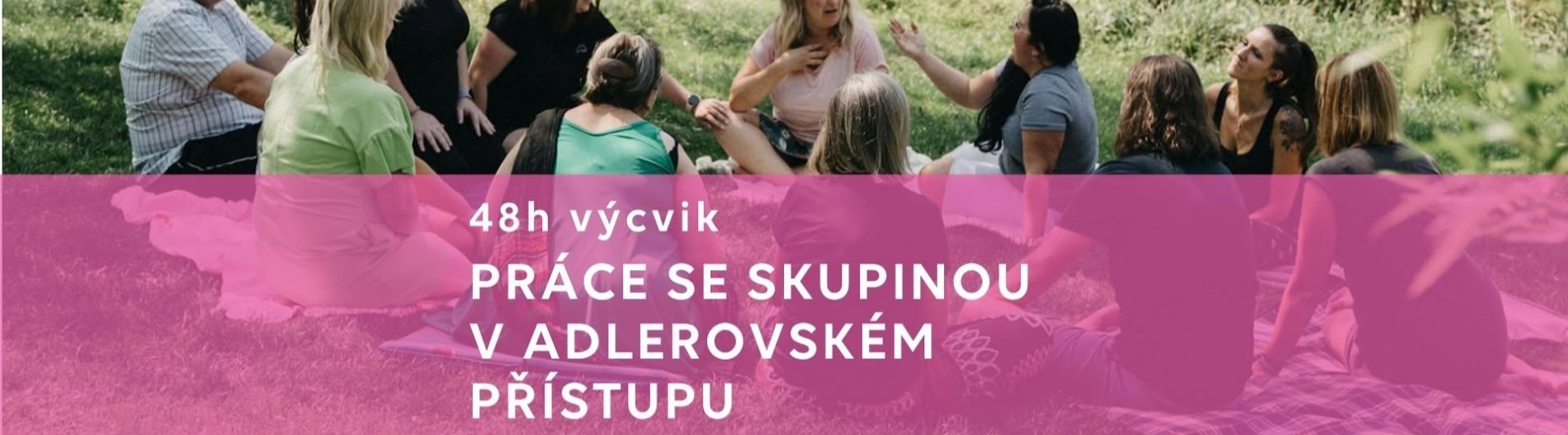 Práce se skupinou v adlerovském přístupu - 48hodinový výcvik
