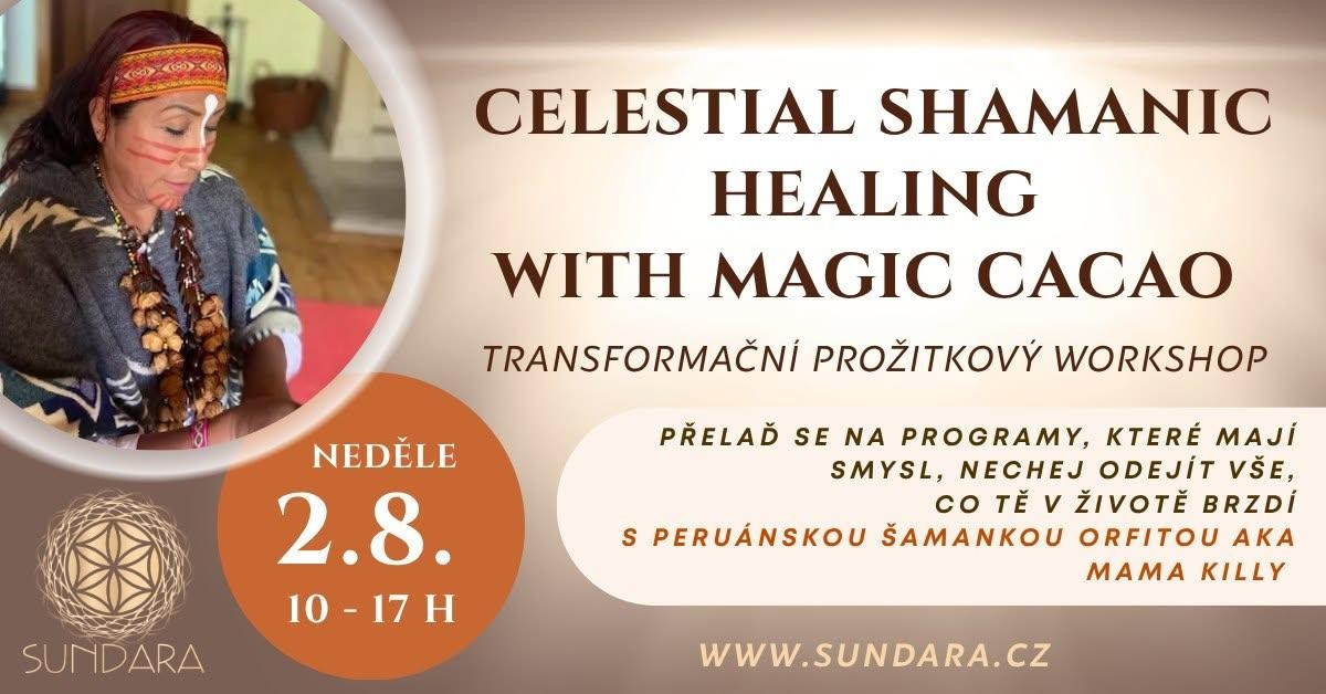 Celestial Shamanic Healing with Magic Cacao - workshop se Šamankou - Sundara