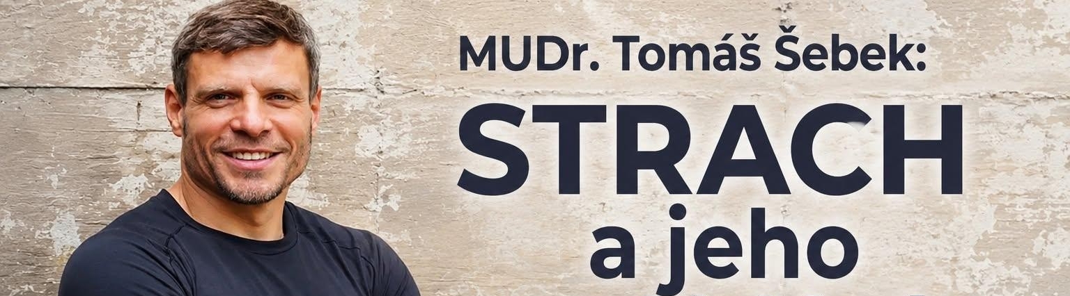Mudr. Tomáš ŠEBEK Strach a jeho zvládání