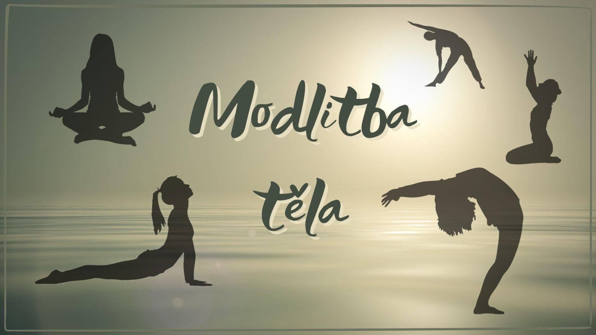MODLITBA TĚLA dechem meditací a pohybem ke stabilitě rovnováze a harmonii