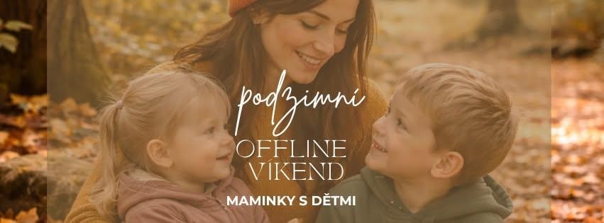 PODZIMNÍ OFFLINE VÍKEND PRO MAMINKY S DĚTMI