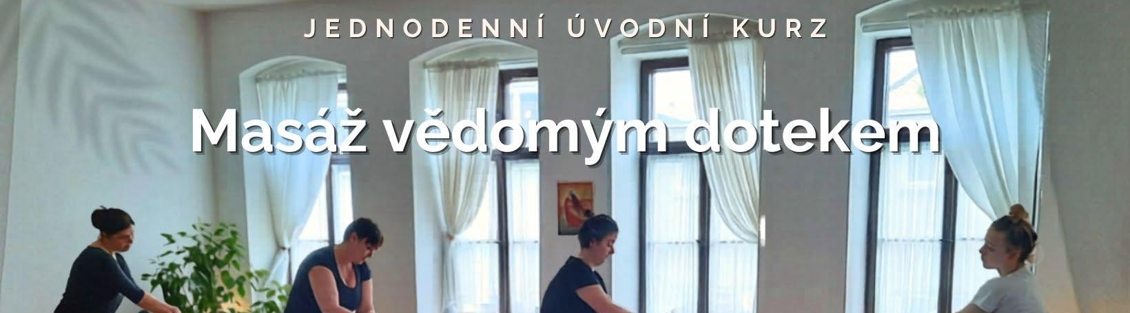 Tří měsíční kurz masáže vědomým dotekem