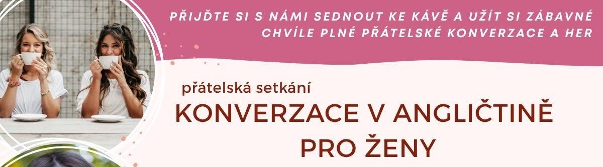Konverzace v angličtině pro ženy - přátelská ... Konverzace v angličtině pro ženy - přátelská ...