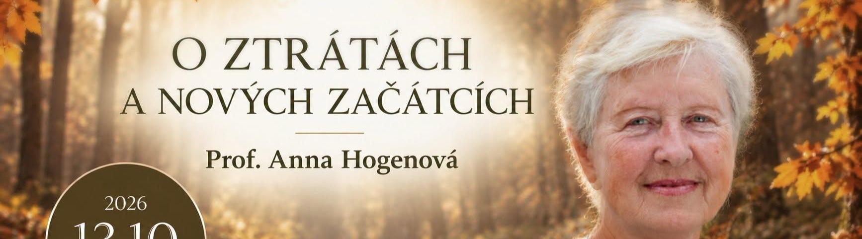 O ZTRÁTÁCH A NOVÝCH ZAČÁTCÍCH s prof. Annou Hogenovou