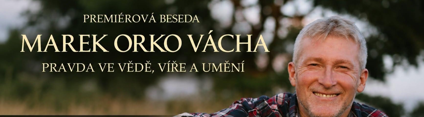 Marek Orko Vácha – Premiérová beseda – Pravda ve vědě ve víře a v umění