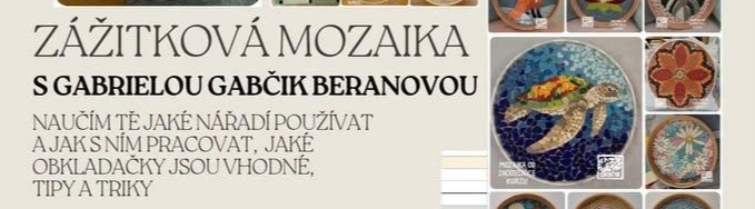 Zážitková mozaika s Gabrielou Gabčik Beranovou Zážitková mozaika s Gabrielou Gabčik Beranovou