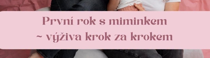 ONLINE WEBINÁŘ - První rok s miminkem - výživa krok za krokem