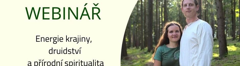 Webinář: Energie krajiny - druidství - přírodní spiritualita 12.5.2024