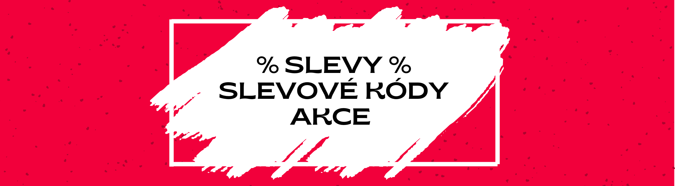  % SLEVY / SLEVOVÉ KÓDY a AKCE 🔥