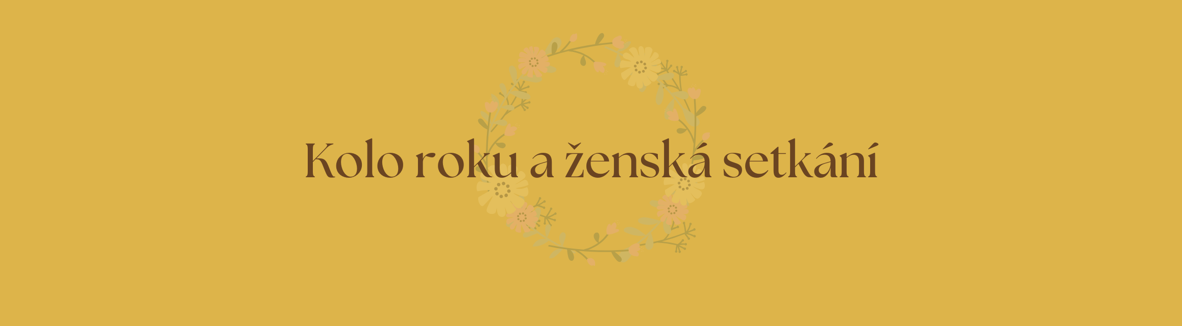 Kolo roku a ženská setkávání Kolo roku a ženská setkávání