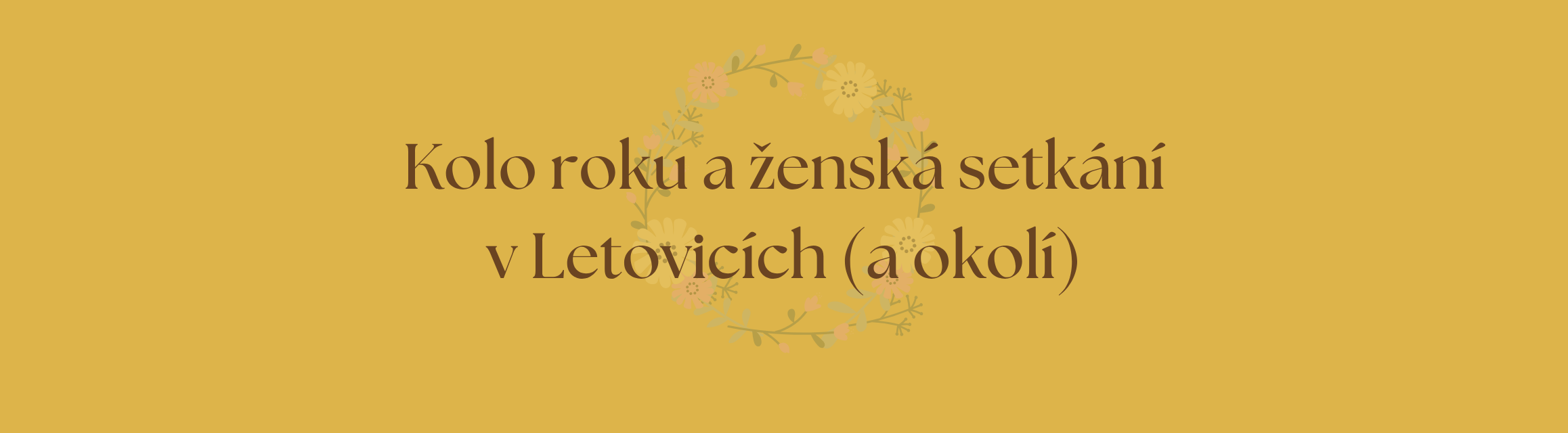 Kolo roku a ženská setkání (Letovice a okolí) Kolo roku a ženská setkání (Letovice a okolí)